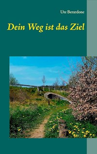 Dein Weg ist das Ziel - Ute Berardone - E-Book