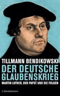 Der deutsche Glaubenskrieg - Tillmann Bendikowski - E-Book