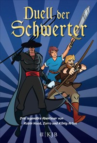 Duell der Schwerter – Drei legendäre Abenteuer von Robin Hood, Zorro und König Artus - Henning Ahrens - E-Book