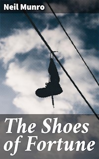 The Shoes of Fortune - Neil Munro - E-Book