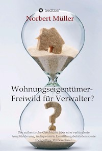 Wohnungseigentümer- Freiwild für Verwalter? - Norbert Müller - E-Book
