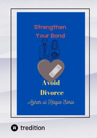 Strengthen Your Bond Avoid Divorce - Azhar ul Haque Sario - E-Book