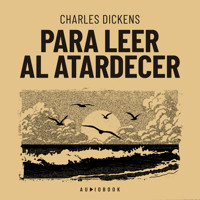 Para leer al atardecer (Completo) - Charles Dickens. - Hörbuch