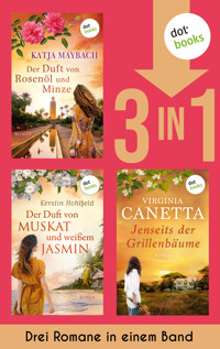 Der Duft von Rosenöl und Minze, Der Duft von Muskat und weißem Jasmin & Jenseits der Grillenbäume - Katja Maybach - E-Book