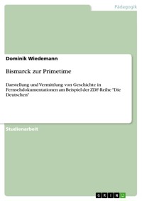Bismarck zur Primetime - Dominik Wiedemann - E-Book