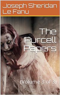 The Purcell Papers — Volume 3 - Joseph Sheridan Le Fanu - E-Book