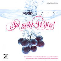 So geht Wein! - Jörg Höchstetter - Hörbuch