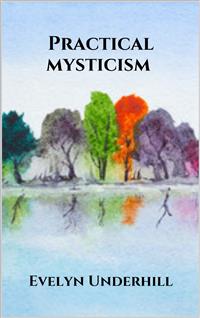 Practical mysticism - Evelyn Underhill - E-Book