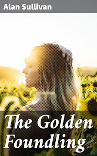 The Golden Foundling - Alan Sullivan - E-Book