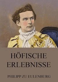Höfische Erlebnisse - Philipp zu Eulenburg - E-Book