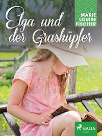 Elga und der Grashüpfer - Marie Louise Fischer - E-Book