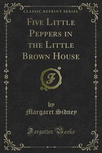 Five Little Peppers in the Little Brown House - Margaret Sidney - E-Book