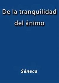 De la tranquilidad del ánimo - Séneca - E-Book