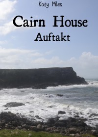 Auftakt - Cairn House - Katy Miles - E-Book