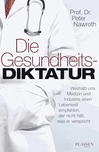 Die Gesundheitsdiktatur - Peter P. Nawroth - E-Book