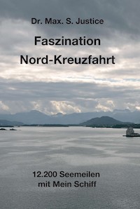 Faszination Nord-Kreuzfahrt - Dr. Max. S. Justice - E-Book