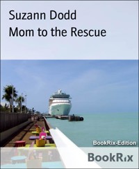 Mom to the Rescue - Suzann Dodd - E-Book