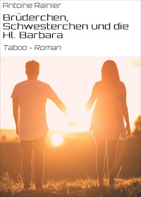 Brüderchen, Schwesterchen und die Hl. Barbara - Antoine Rainier - E-Book
