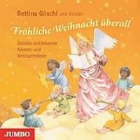 Fröhliche Weihnacht überall. Beliebte Lieder und Gedichte zur Advents- und Weihnachtszeit - Bettina Göschl - Hörbuch