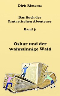 Oskar und der wahnsinnige Wald - Dirk Rietema - E-Book