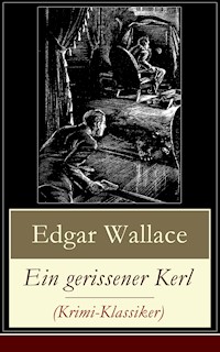 Ein gerissener Kerl (Krimi-Klassiker) - Edgar Wallace - E-Book