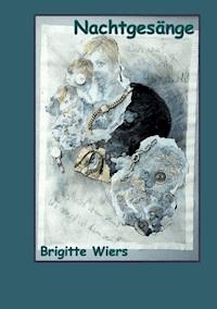 Nachtgesänge - Brigitte Wiers - E-Book