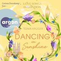 Dancing on Sunshine - Love Songs in London-Reihe, Band 3 (Ungekürzte Lesung) - Tonia Krüger - Hörbuch