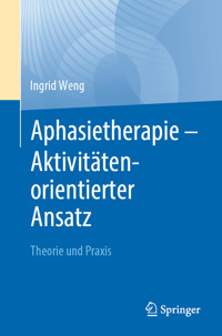 Aphasietherapie - Aktivitätenorientierter Ansatz - Ingrid Weng - E-Book
