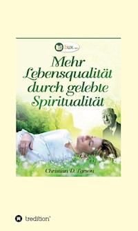 Mehr Lebensqualität durch gelebte Spiritualität - Christian Daa Larson - E-Book