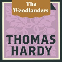 The Woodlanders - Thomas Hardy. - Hörbuch