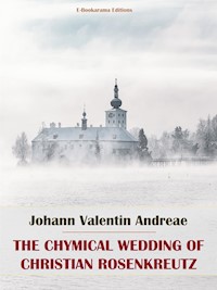 The Chymical Wedding of Christian Rosenkreutz - Johann Valentin Andreae - E-Book