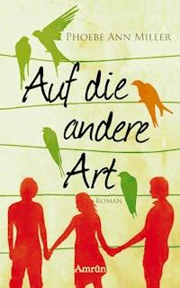Auf die andere Art - Phoebe Ann Miller - E-Book