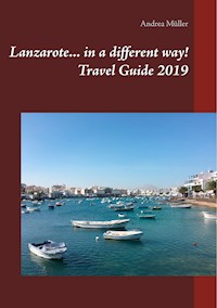 Lanzarote... in a different way! Travel Guide 2019 - Andrea Müller - E-Book