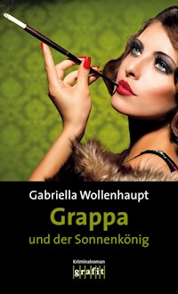 Grappa und der Sonnenkönig - Gabriella Wollenhaupt - E-Book
