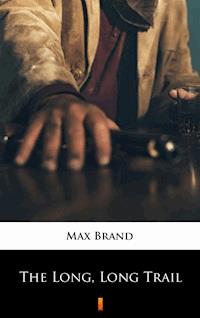 The Long, Long Trail - Max Brand - E-Book