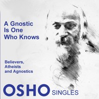 A Gnostic Is One Who Knows - OSHO - Hörbuch