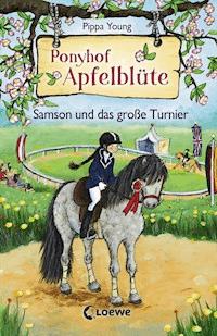 Ponyhof Apfelblüte (Band 9) - Samson und das große Turnier - Pippa Young - E-Book