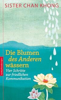 Die Blumen des Anderen wässern - Chan Khong - E-Book