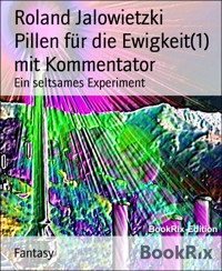 Pillen für die Ewigkeit(1) mit Kommentator - Roland Jalowietzki - E-Book