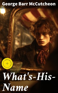 What's-His-Name - George Barr McCutcheon - E-Book