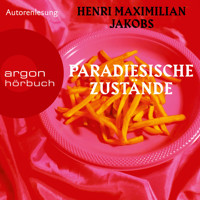 Paradiesische Zustände (Ungekürzte Autorenlesung) - Henri Maximilian Jakobs - Hörbuch