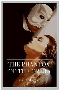 The Phantom of the Opera - Gaston Leroux - E-Book
