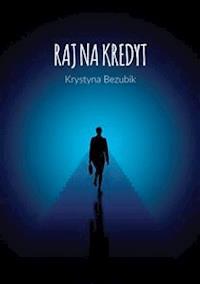 Raj na kredyt - Krystyna Bezubik - E-Book