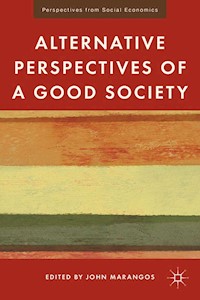 Alternative Perspectives of a Good Society - J. Marangos - E-Book