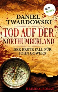 Tod auf der Northumberland: Der erste Fall für John Gowers - Daniel Twardowski - E-Book