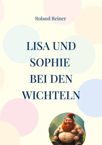 LIsa und Sophie - Roland Reiner - E-Book