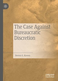 The Case Against Bureaucratic Discretion - Steven G. Koven - E-Book