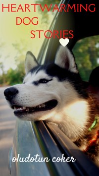 Heartwarming Dog Stories - Oludotun Coker - E-Book