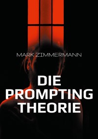 Die Prompting Theorie - Mark Zimmermann - E-Book