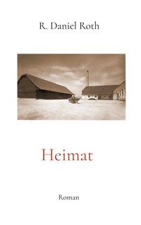 Heimat - R. Daniel Roth - E-Book
